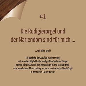Frage Nr.1: Die Rudigierorgel und der Mariendom sind für mich...